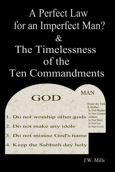 A Perfect Law for an Imperfect Man? ~ The Ten Commandments