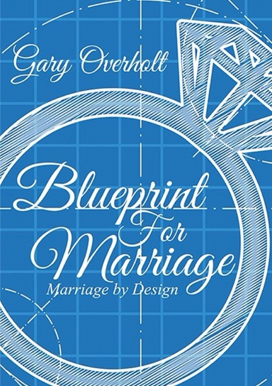 Blueprint For Marriage: Marriage by Design