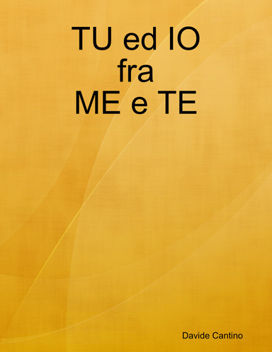 TU ed IO fra ME e TE