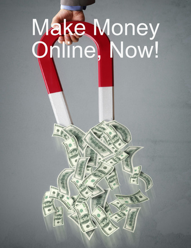 Make Money Online, Now!