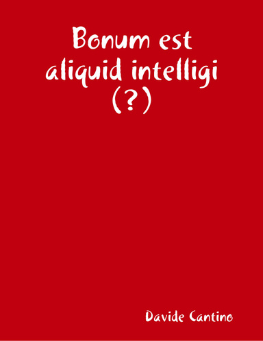 Bonum est aliquid intelligi (?)