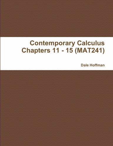 Contemporary Calculus Chapters 11 - 15 (MAT241)