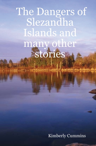 The Dangers of Slezandha Islands and many other stories