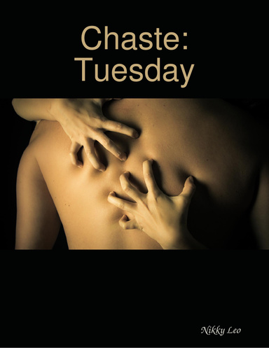 Chaste: Tuesday