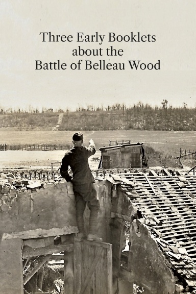 Three Early Booklets about the Battle of Belleau Wood
