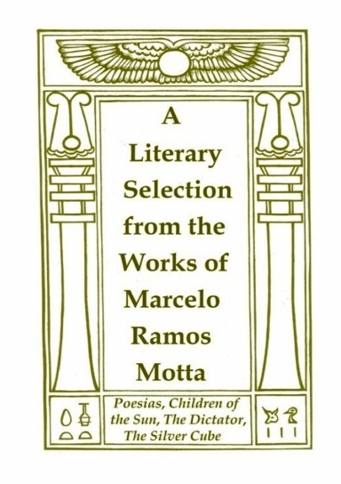 A Literary Selection from the Works of Marcelo Ramos Motta