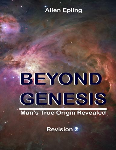Beyond Genesis: Man's True Origin Revealed
