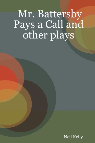 Mr. Battersby Pays a Call and other plays