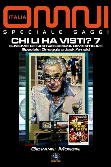 Chi li ha visti? 7 - B-Movie di fantascienza dimenticati - speciale: omaggio a Jack Arnold