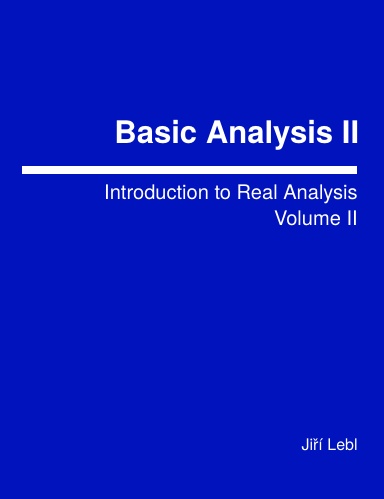 Basic Analysis II: Introduction to Real Analysis, Volume II