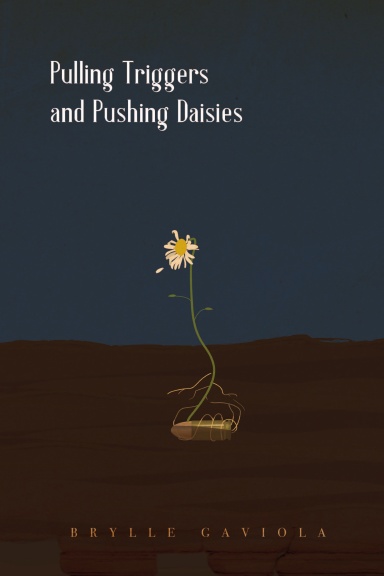 Pulling Triggers and Pushing Daisies