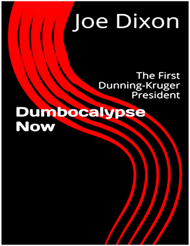 Dumbocalypse Now: The First Dunning Kruger President
