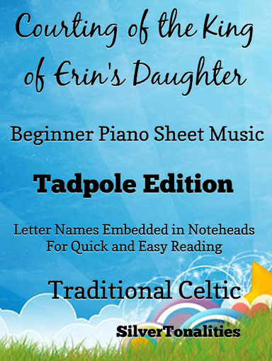 The Courting of the King of Erin’s Daughter Beginner Piano Sheet Music Tadpole Edition Pdf