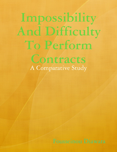 Impossibility And Difficulty To Perform Contracts: A Comparative Study