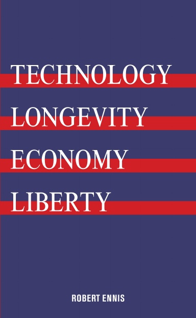 Technology, Longevity, Economy, Liberty