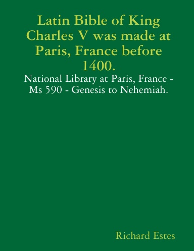 Latin Bible of King Charles V was made at Paris, France before 1400.