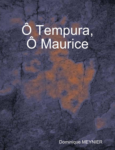 Ô Tempura, Ô Maurice