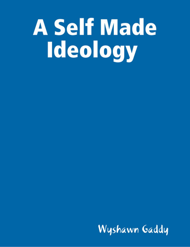 A Self Made Ideology