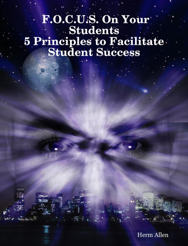 F.O.C.U.S. On Your Students: 5 Principles to Facilitate Student Success