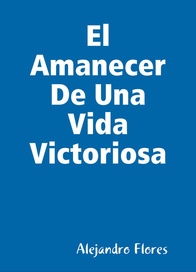 el amanecer de una vida victoriosa