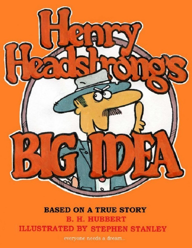 Henry Headstrong's Big Idea