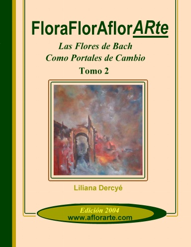 FloraFloraFlorARte, las Flores de Bach como portales de cambio  -  Tomo 2