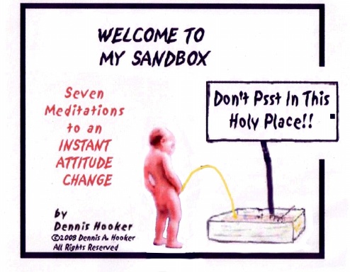Welcome To My Sandbox - Don't Pssst In It!!!