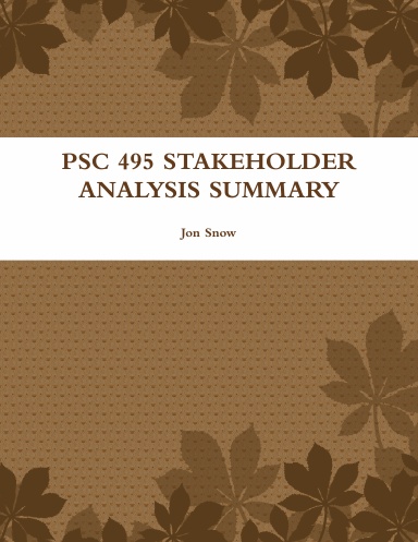 PSC 495 STAKEHOLDER ANALYSIS SUMMARY