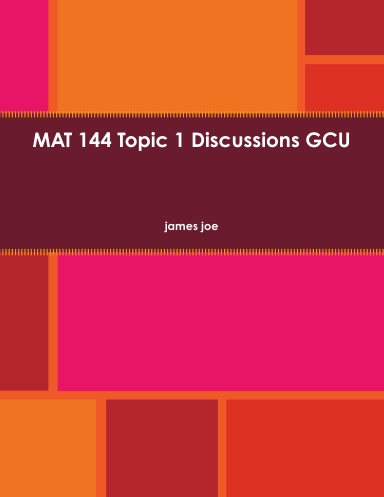 MAT 144 Topic 1 Discussions GCU