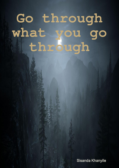 Go through what you go through
