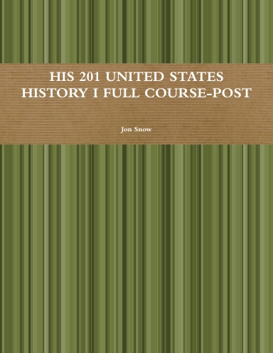 HIS 201 UNITED STATES HISTORY I FULL COURSE-POST