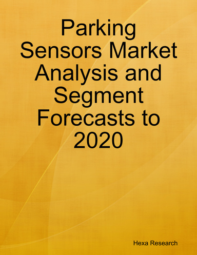 Parking Sensors Market Analysis and Segment Forecasts to 2020