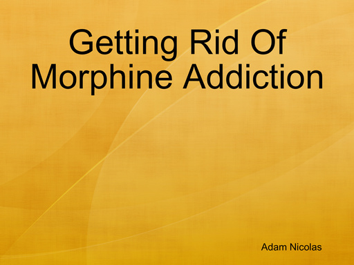 Getting Rid Of Morphine Addiction