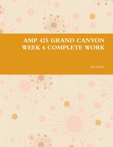AMP 425 GRAND CANYON WEEK 6 COMPLETE WORK