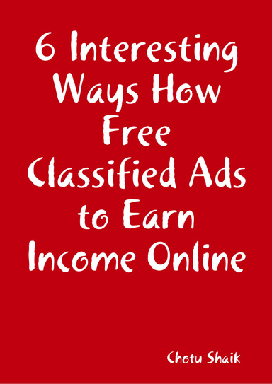 6 Interesting Ways How Free Classified Ads to Earn Income Online