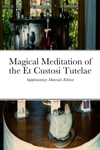 Magical Meditation of the Et Custosi Tutelae