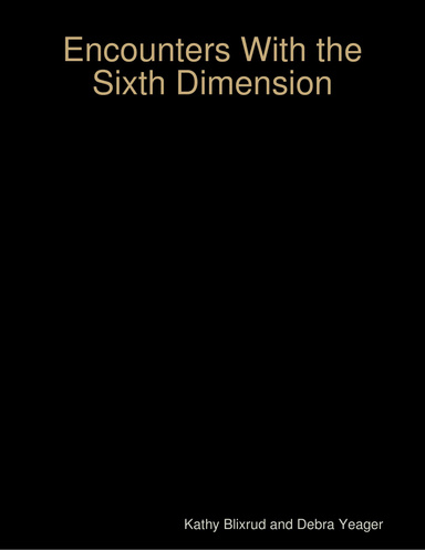 Encounters With the Sixth Dimension