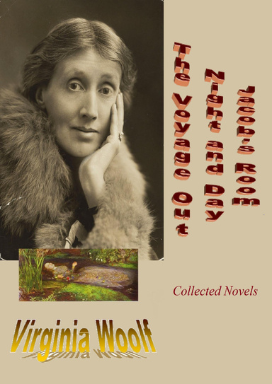 Collected Novels by Virginia Woolf: The Voyage Out / Night and Day / Jacob's Room