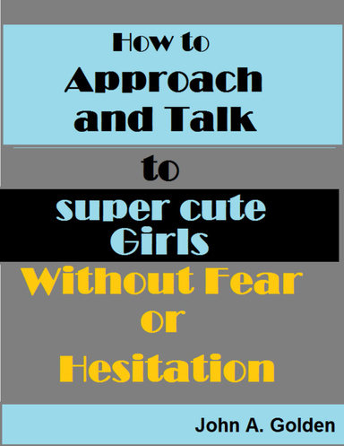How to Approach and Talk to Super Cute Girls Without Fear or Hesitation