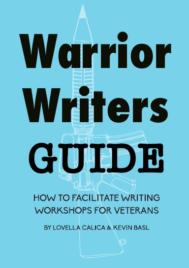 Warrior Writers Guide: How to Facilitate Writing Workshops for Veterans