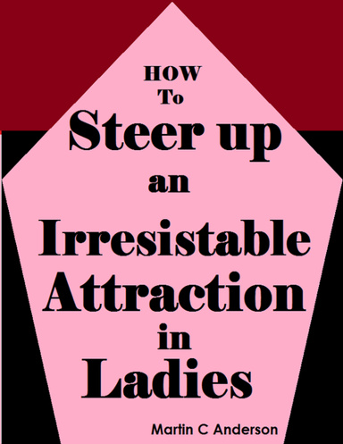 How to Steer Up an Irresistible Attraction In Ladies