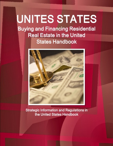 US: Buying and Financing Residential Real Estate in the United States Handbook - Strategic Information and Regulations in the United States Handbook