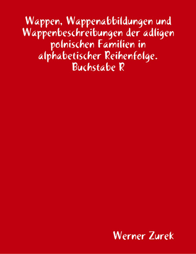 Wappen, Wappenabbildungen und Wappenbeschreibungen der adligen polnischen Familien in alphabetischer Reihenfolge. Buchstabe R