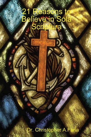 21 Reasons to  Believe in Sola Scripture