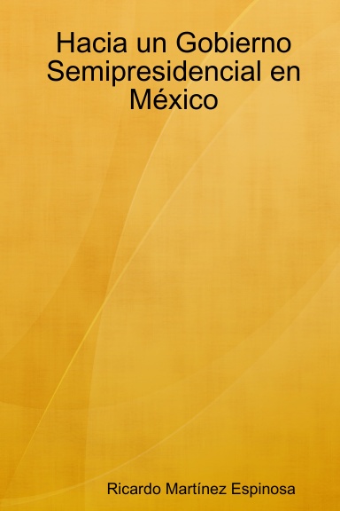 Hacia un Gobierno Semipresidencial en México