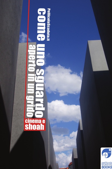 Come uno sguardo aperto in un grido - Cinema e Shoah