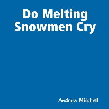Do Melting Snowmen Cry