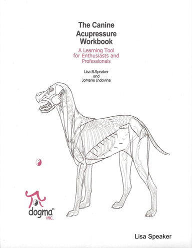 The Canine Acupressure Workbook A Learning Tool for Enthusiasts and Professionals