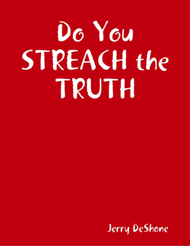 Do You STREACH the TRUTH