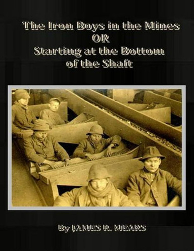 The Iron Boys in the Mines: Or  Starting At the Bottom of the Shaft